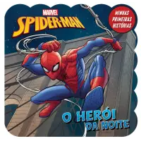 Minhas Primeiras Histórias: Spinder-Man - O Herói da Noite