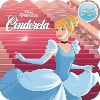 Minhas Primeiras Histórias: Disney - Cinderela 