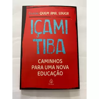 Içami Tiba - Caminhos Para Uma Educação 