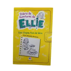 Diário de Aventuras de Ellie - Uma Viagem Fora de Série Diário de Aventuras de Ellie - Uma Viagem Fora de Série