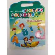 Meu Livrão de Aprender Colorindo - Alfabetização 