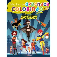 Meu Livrão de Aprender Colorindo - Super Heróis