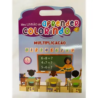 Meu Livrão de Aprender Colorindo - Multiplicação Meu Livrão de Aprender Colorindo - Multiplicação