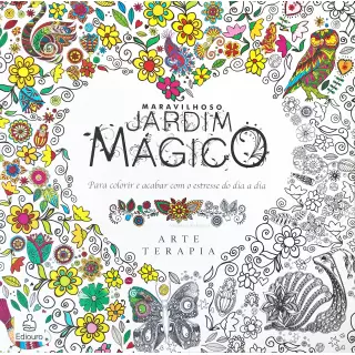 MARAVILHOSO JARDIM MÁGICO: ARTE TERAPIA - PARA COLORIR