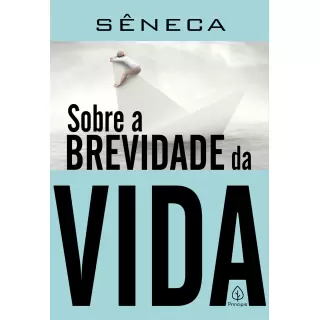 SOBRE A BREVIDADE DA VIDA - Sêneca