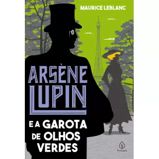 ARSÈNE LUPIN E A GAROTA DE OLHOS VERDES- Maurice Leblanc