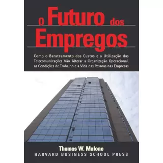 O FUTURO DOS EMPREGOS - THOMAS W. MALONE