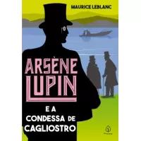 ARSÈNE LUPIN E A CONDESSA DE CAGLIOSTRO - Maurice Leblanc 