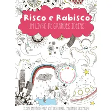 RISCO E RABISCO - UM LIVRO DE GRANDES IDEIAS RISCO E RABISCO - UM LIVRO DE GRANDES IDEIAS