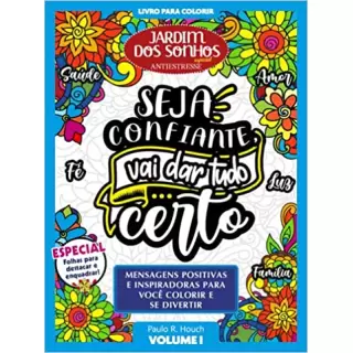 LIVRO PARA COLORIR JARDIM DOS SONHOS ESPECIAL 06 - SEJA CONFIANTE VAI DAR TUDO CERTO