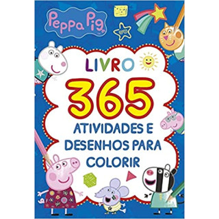 365 ATIVIDADES E DESENHOS PARA COLORIR - PEPPA PIG - ONLINE 365 ATIVIDADES E DESENHOS PARA COLORIR - PEPPA PIG - ONLINE