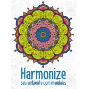 HARMONIZE SEU AMBIENTE COM MANDALAS - COLORIR HARMONIZE SEU AMBIENTE COM MANDALAS - COLORIR