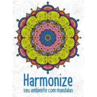 HARMONIZE SEU AMBIENTE COM MANDALAS - COLORIR