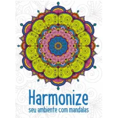 HARMONIZE SEU AMBIENTE COM MANDALAS - COLORIR HARMONIZE SEU AMBIENTE COM MANDALAS - COLORIR