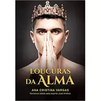 LOUCURAS DA ALMA - Ana Cristina Vargas