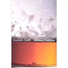 ÚLTIMOS PEDIDOS - Graham Swift