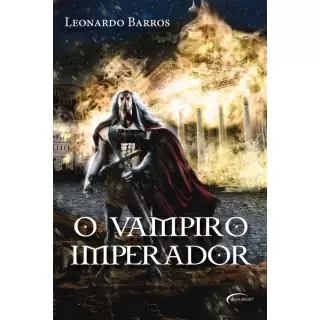O Vampiro Imperador - Leonardo Barros