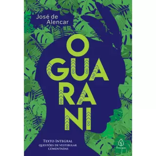 O GUARANI - José de Alencar