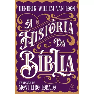 A HISTÓRIA DA BÍBLIA - Hendrik Willem Van Loon