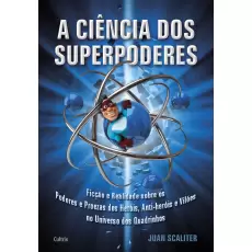 A Ciência dos Superpoderes - Juan Scaliter