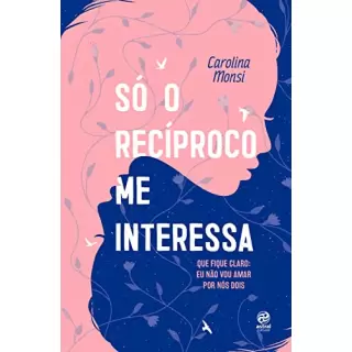 SÓ O RECÍPROCO ME INTERESSA - Carolina Monsi