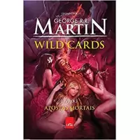 WILD CARDS VOL 03: APOSTAS MORTAIS - George R.R. Martin