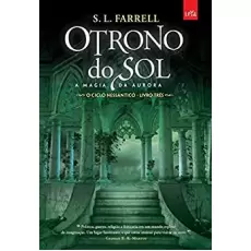 O TRONO DO SOL: A MAGIA DA AURORA  VOL 03 - S. L. Farrell