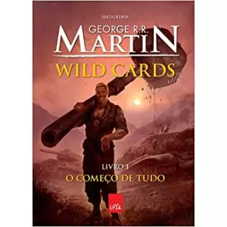 WILD CARDS VOL 01: O COMEÇO DE TUDO - George R.R. Martin