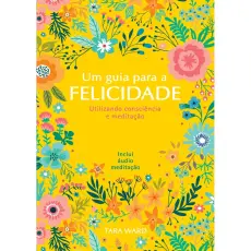 UM GUIA PARA A FELICIDADE - Tara Ward