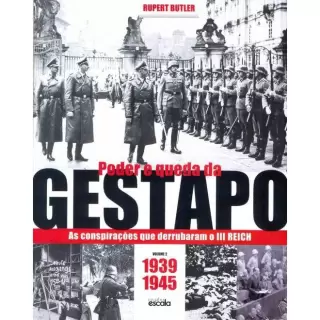 PODER E QUEDA DA GESTAPO: AS CONSPIRAÇÃO QUE DERRUBARAM O III REICH