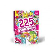 225 MEGA-ATIVIDADES UNICÓRNIOS 225 MEGA-ATIVIDADES UNICÓRNIOS