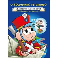 O Soldadinho de Chumbo - Clássicos Ilustrados O Soldadinho de Chumbo - Clássicos Ilustrados