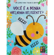 VOCÊ É A MINHA ABELINHA RELUZENTE? - TOQUE E SINTA