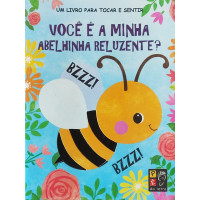 VOCÊ É A MINHA ABELINHA RELUZENTE? - TOQUE E SINTA VOCÊ É A MINHA ABELINHA RELUZENTE? - TOQUE E SINTA