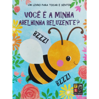 VOCÊ É A MINHA ABELINHA RELUZENTE? - TOQUE E SINTA VOCÊ É A MINHA ABELINHA RELUZENTE? - TOQUE E SINTA