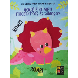 VOCÊ É O MEU TRICERATOPS ESCAMOSO? - TOQUE E SINTA