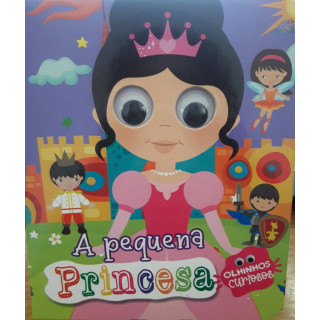 A Pequena Princesa - Olhinhos Curiosos A Pequena Princesa - Olhinhos Curiosos