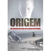 Origem: Um Segredo Que Pode Ser a Nossa Des.. - J.T. Brannan