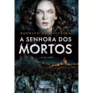 A Senhora dos Mortos: Livro 03 - Rodrigo de Oliveira