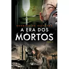 A Era dos Mortos: Parte 1- Livro 05 - Rodrigo de Oliveira