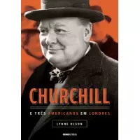 Churchill e Três Americanos em Londres- Lynne Olson