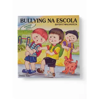 Bullying na Escola: Bater é Malvadeza