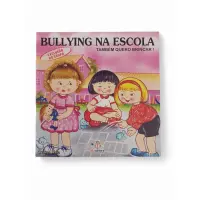 Bullying na Escola: Também Quero Brincar! 