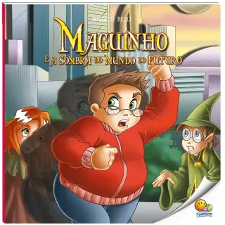 Maguinho e a Sombra do Mundo do Futuro Maguinho e a Sombra do Mundo do Futuro