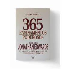 365 Ensinamentos Poderosos - Café com Jonathan Edwards 