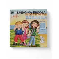 Bullying na Escola: Ver a Todos com Bons Olhos Bullying na Escola: Ver a Todos com Bons Olhos