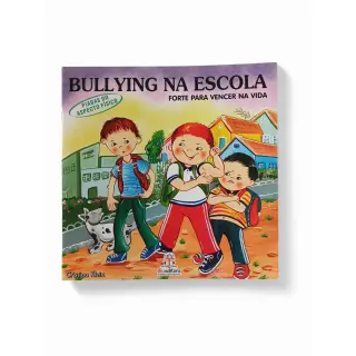 Bullying na Escola: Forte para Vencer na Vida. 