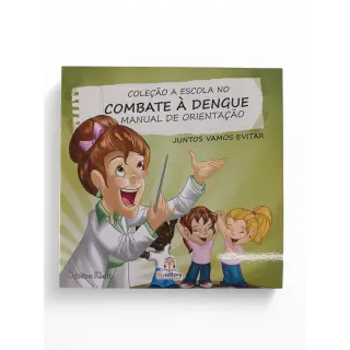 Escola no Combate á Dengue: Manual de Orientação! 