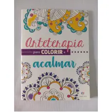 ARTETERAPIA PARA COLORIR E ACALMAR ARTETERAPIA PARA COLORIR E ACALMAR