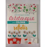 ARTETERAPIA PARA COLORIR E REFLETIR ARTETERAPIA PARA COLORIR E REFLETIR